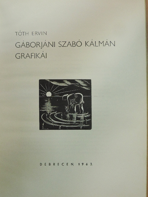 Tóth Ervin - Gáborjáni Szabó Kálmán Grafikái [antikvár]