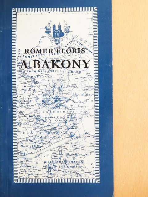 Rómer Flóris - A Bakony [antikvár]
