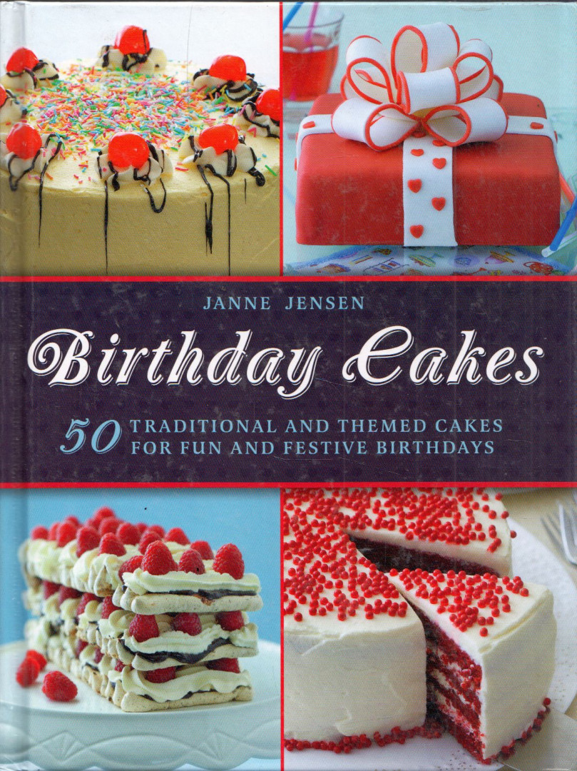 Janne Jensen - Birthday Cakes: 50 traditional and themed cakes for fun and festive birthdays [antikvár]