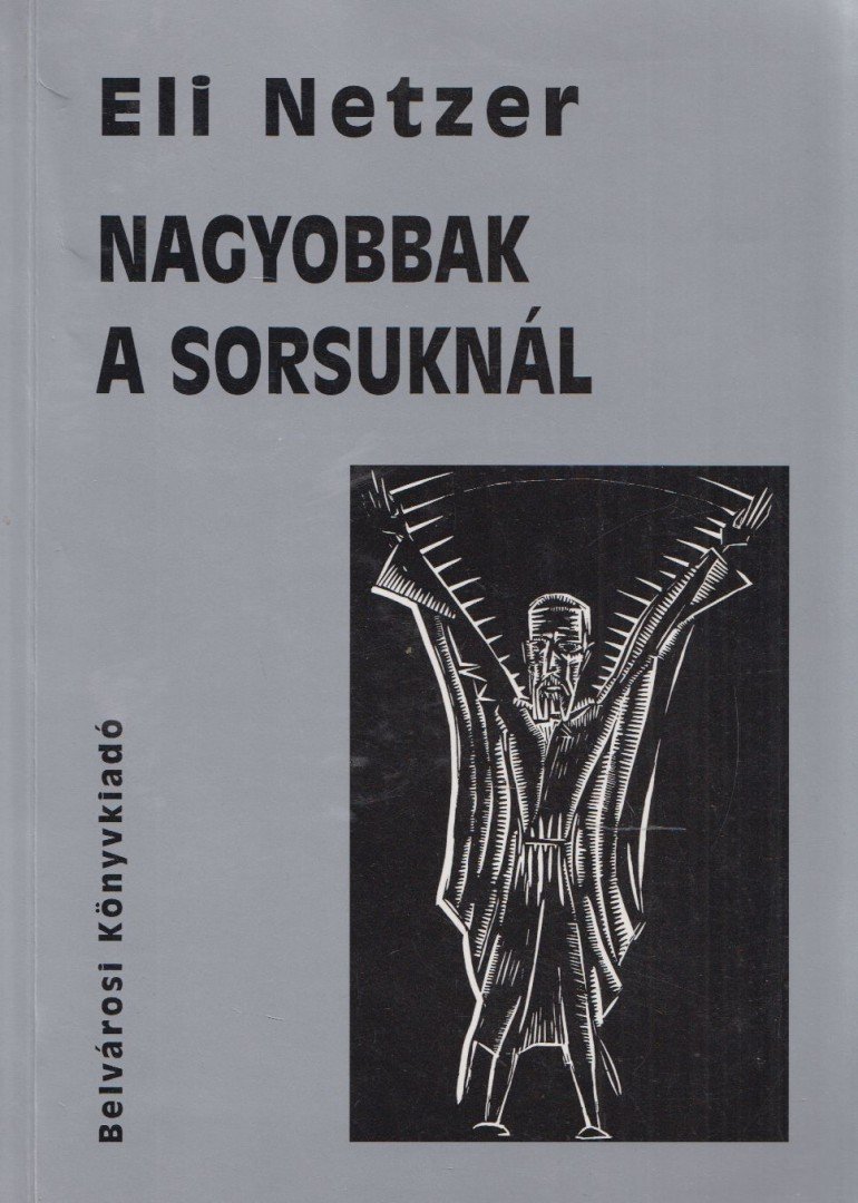 Eli Netzer - Nagyobbak a sorsuknál [antikvár]