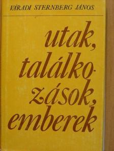 Váradi-Sternberg János - Utak, találkozások, emberek [antikvár]