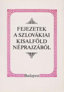 Liszka József - Fejezetek a szlovákiai Kisalföld néprajzából [antikvár]