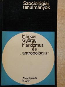 Márkus György - Marxizmus és "antropológia" [antikvár]