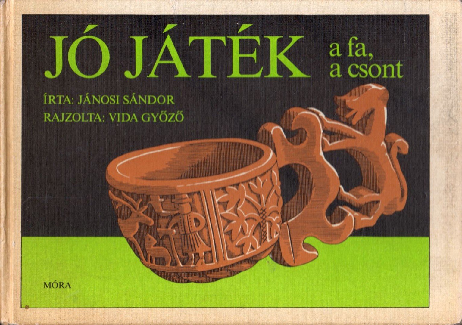 JÁNOSI SÁNDOR - Jó játék a fa, a csont [antikvár]