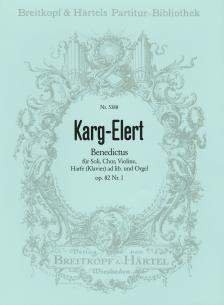 KARG-ELERT - BENEDICTUS FÜR SOLI,CHOR,VIOLINE,HARFE (KLAVIER) AD.LIB.U.ORG.OP.82 NO.1