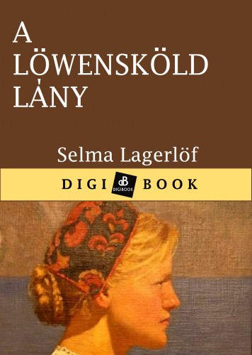 Selma Lagerlöf - A Löwensköld lány [eKönyv: epub, mobi]