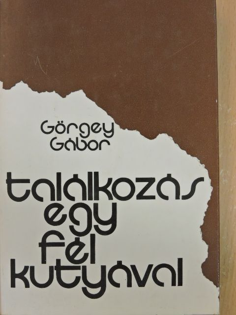 Görgey Gábor - Találkozás egy fél kutyával [antikvár]
