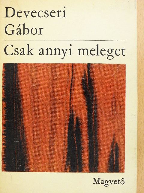 Devecseri Gábor - Csak annyi meleget [antikvár]