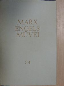 Friedrich Engels - Karl Marx és Friedrich Engels művei 34. [antikvár]