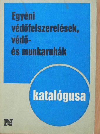 Hadnagy Attila - Egyéni védőfelszerelések, védő- és munkaruhák katalógusa [antikvár]