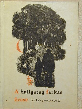 Klára Jarunková - A hallgatag farkas öccse [antikvár]