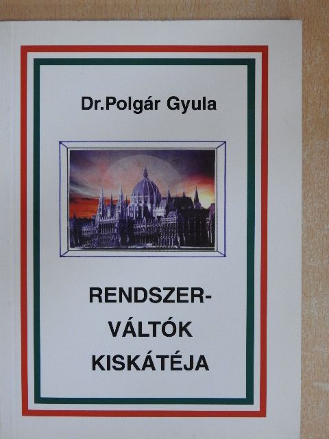 Dr. Polgár Gyula - Rendszerváltók kiskátéja [antikvár]