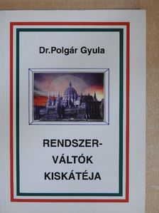Dr. Polgár Gyula - Rendszerváltók kiskátéja [antikvár]