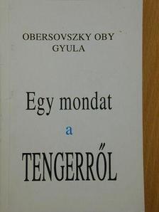 Obersovszky Oby Gyula - Egy mondat a tengerről [antikvár]