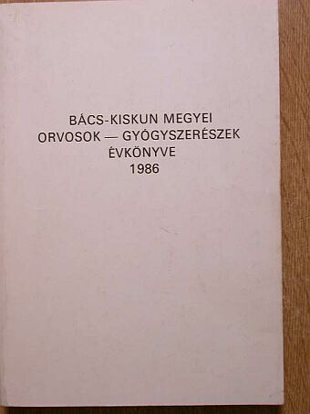 Dénes L. - Bács-Kiskun megyei orvosok-gyógyszerészek évkönyve 1986 [antikvár]