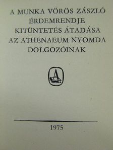 Bardóczy Irén - A Munka Vörös Zászló Érdemrendje kitüntetés átadása az Athenaeum Nyomda dolgozóinak (minikönyv) [antikvár]
