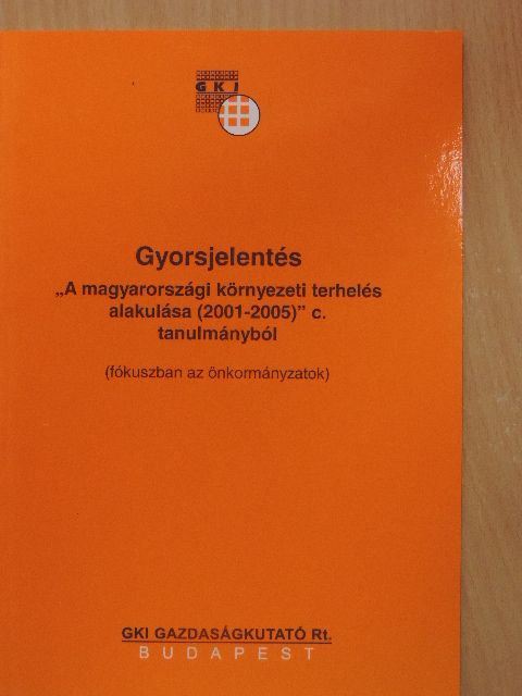 Benyó Balázs - Gyorsjelentés "A magyarországi környezeti terhelés alakulása (2001-2005)" c. tanulmányból [antikvár]