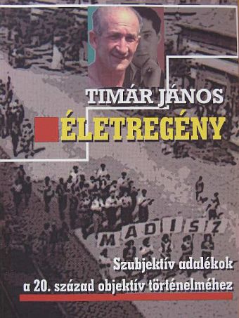 Timár János - Életregény [antikvár]