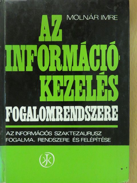 Molnár Imre - Az információkezelés fogalomrendszere (dedikált példány) [antikvár]
