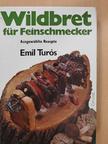 Emil Turós - Wildbret für Feinschmecker (dedikált példány) [antikvár]