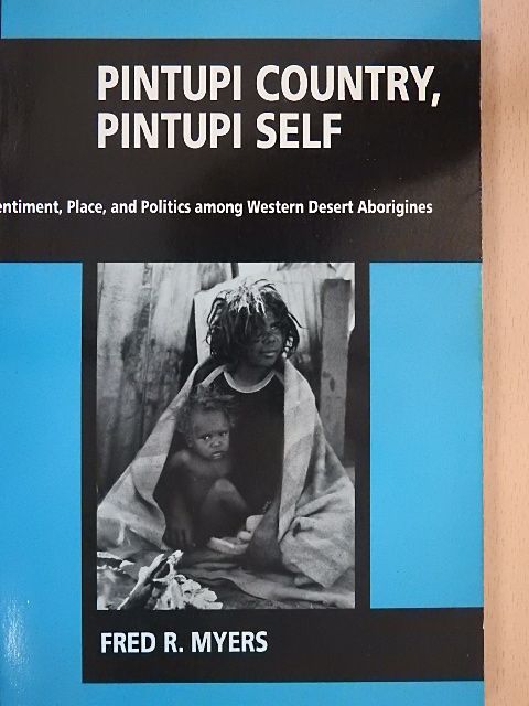 Fred R. Myers - Pintupi Country, Pintupi Self [antikvár]