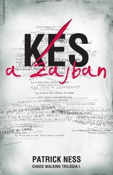 Patrick Ness - Kés a zajban (Chaos Walking trilógia 1.) [eKönyv: epub, mobi]