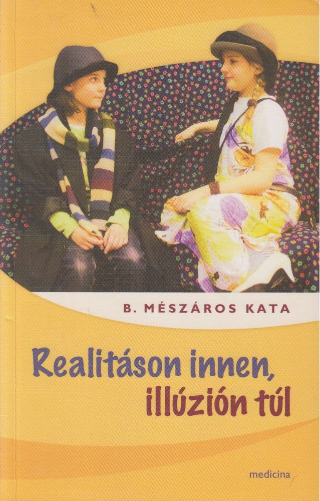 B. Mészáros Kata - Realitáson innen, illúzión túl [antikvár]