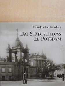 Hans-Joachim Giersberg - Das Stadtschloss zu Potsdam [antikvár]