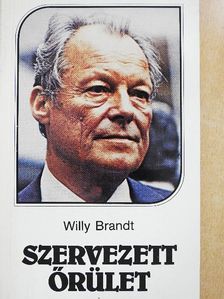 Willy Brandt - Szervezett őrület [antikvár]