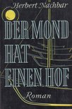 Nachbar, Herbert - Der Mond hat einen Hof [antikvár]