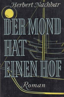 Nachbar, Herbert - Der Mond hat einen Hof [antikvár]