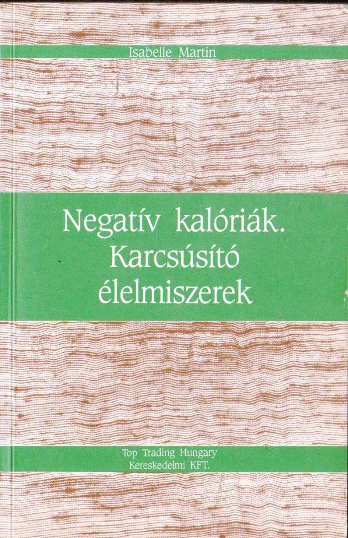 Martin, Isabelle - Negatív kalóriák - Karcsúsító élelmiszerek [antikvár]