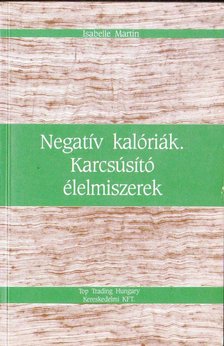 Martin, Isabelle - Negatív kalóriák - Karcsúsító élelmiszerek [antikvár]