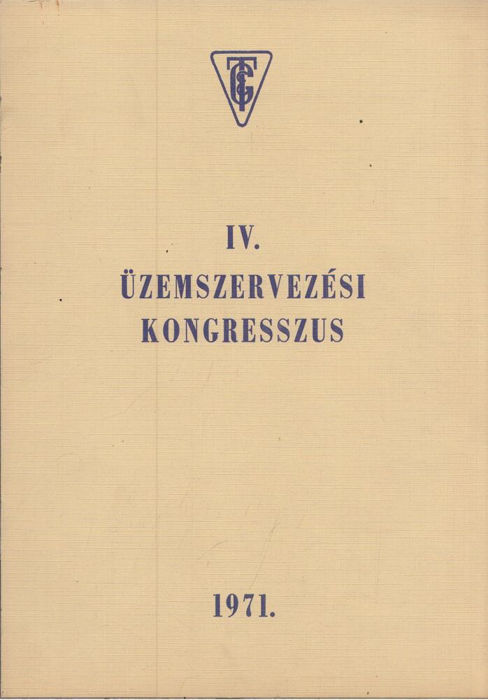A IV. Üzemszervezési Kongresszus előadásainak témavázlatai [antikvár]
