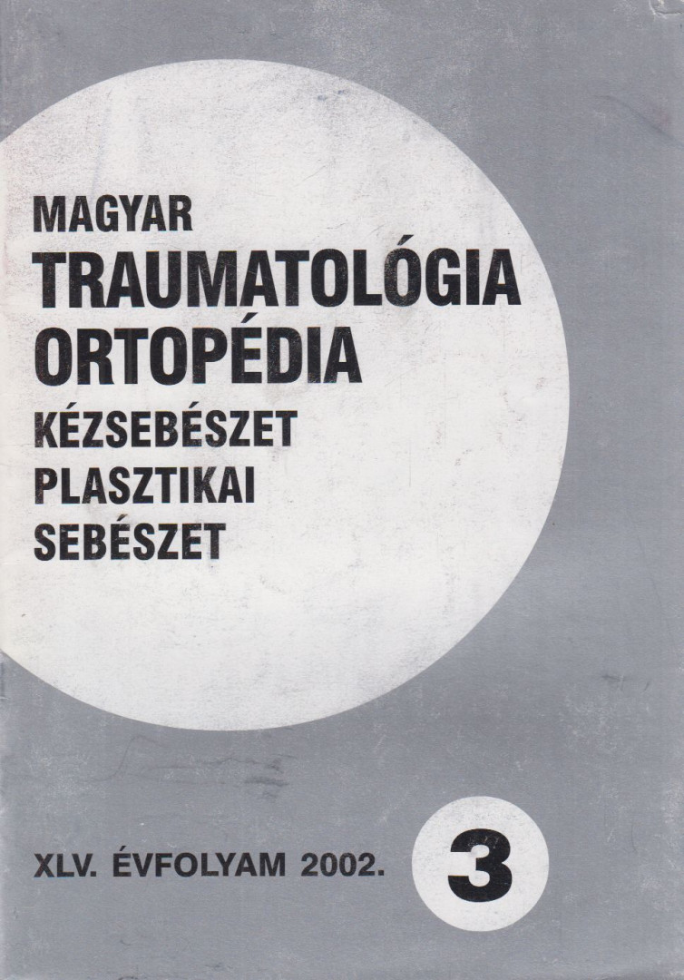 Dr. Vízkelety Tibor - Magyar Traumatológia, Ortopédia, Kézsebészet, Plasztikai sebészet XLV. évfolyam 2002. 3. szám [antikvár]