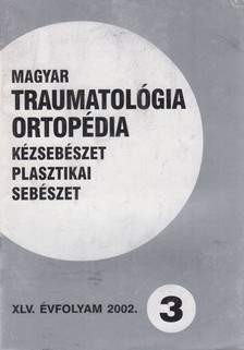 Dr. Vízkelety Tibor - Magyar Traumatológia, Ortopédia, Kézsebészet, Plasztikai sebészet XLV. évfolyam 2002. 3. szám [antikvár]