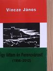 Így láttam én Ferencvárost! [antikvár]