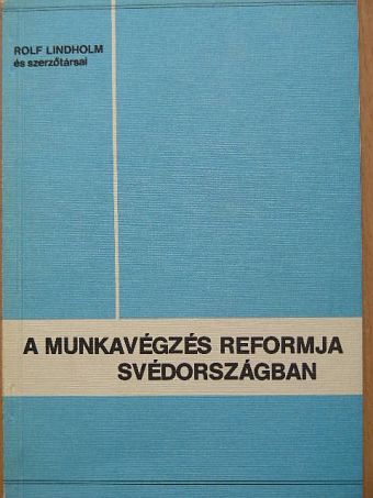 A munkavégzés reformja Svédországban [antikvár]