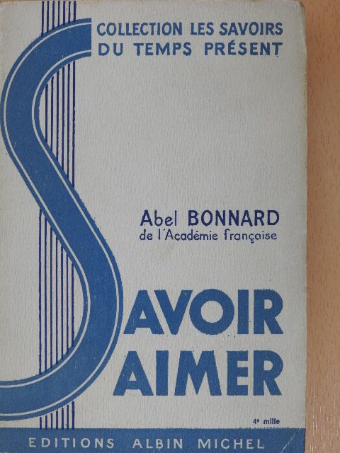 Abel Bonnard - Savoir Aimer [antikvár]