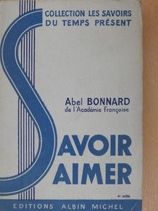 Abel Bonnard - Savoir Aimer [antikvár]