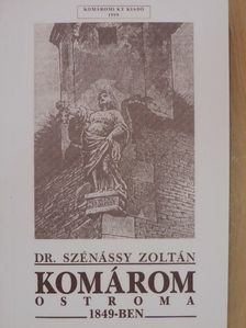Dr. Szénássy Zoltán - Komárom ostroma 1849-ben [antikvár]