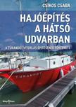Csíkos Csaba - Hajóépítés a hátsó udvarban. A Turandot vitorlás építésének története