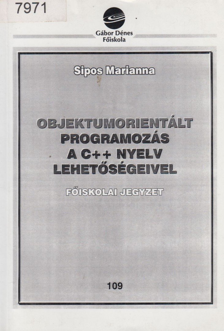 Sipos Mariann - Objektumorientált programozás a C++ nyelv lehetőségeivel [antikvár]