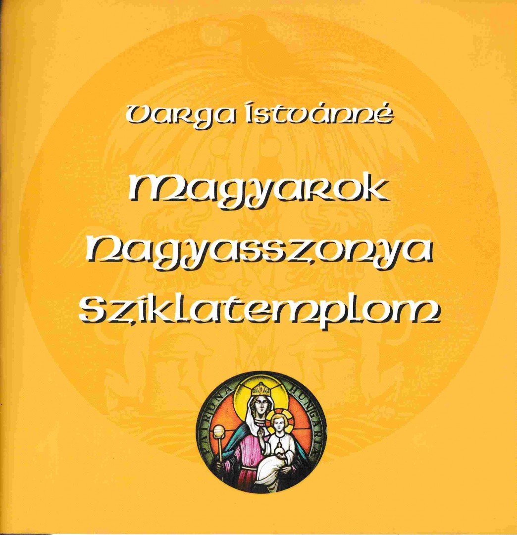 Varga Istvánné - Magyarok Nagyasszonya sziklatemplom [antikvár]
