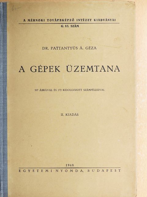 Dr. Pattantyús Á. Géza - A gépek üzemtana [antikvár]