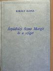Király Ilona - Árpádházi Szent Margit és a sziget [antikvár]