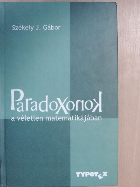 Székely J. Gábor - Paradoxonok a véletlen matematikájában [antikvár]