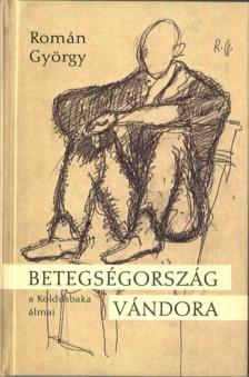Román György - Betegségország vándora [antikvár]