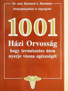 Dr. Med. Eberhard L. Hartmann - 1001 Házi Orvosság, hogy természetes úton nyerje vissza egészségét [antikvár]