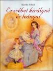 SCHAD, MARTHA - Erzsébet királyné és leányai [antikvár]